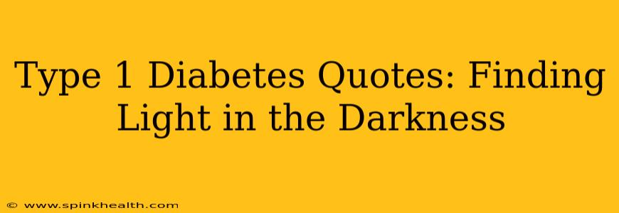 Type 1 Diabetes Quotes: Finding Light in the Darkness