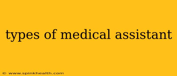 types of medical assistant