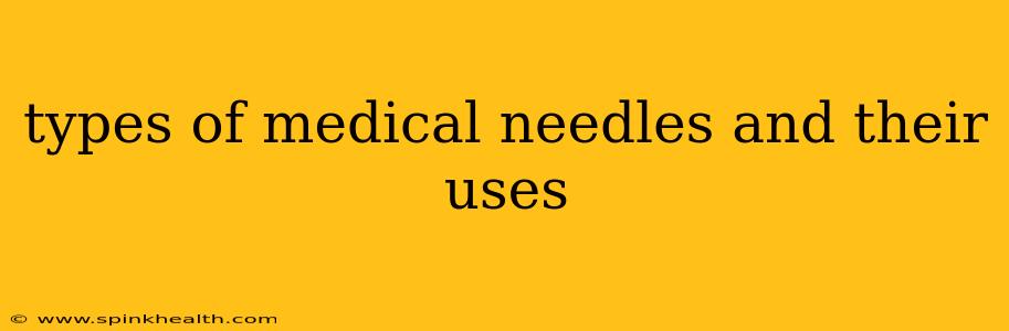 types of medical needles and their uses