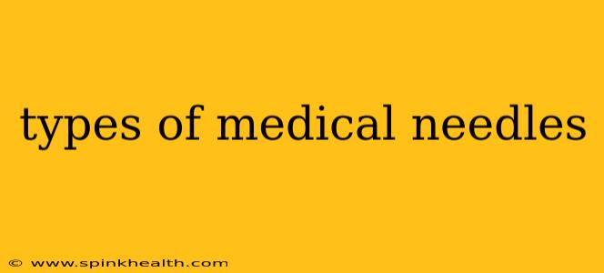 types of medical needles