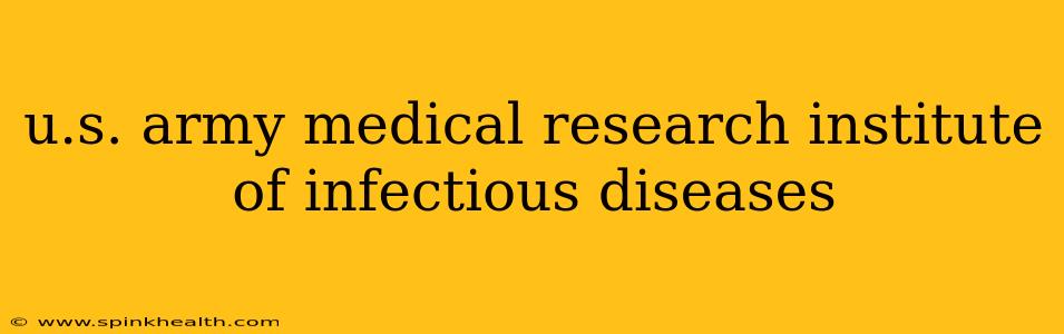 u.s. army medical research institute of infectious diseases