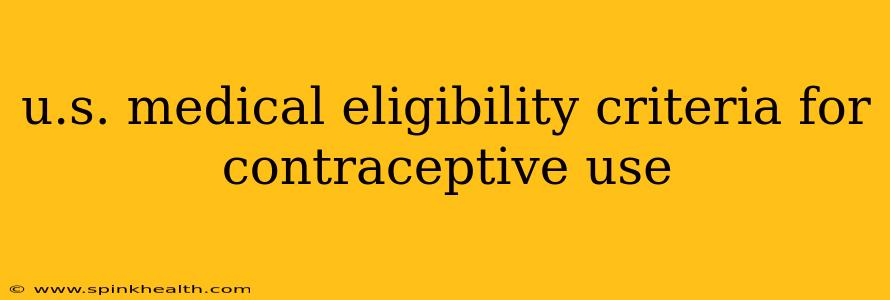 u.s. medical eligibility criteria for contraceptive use