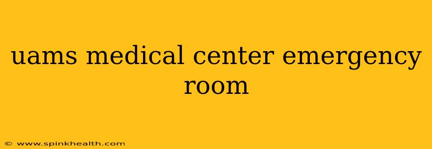 uams medical center emergency room
