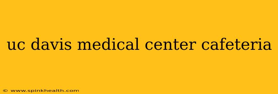 uc davis medical center cafeteria