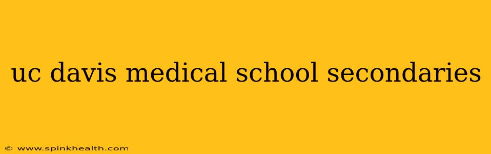 uc davis medical school secondaries