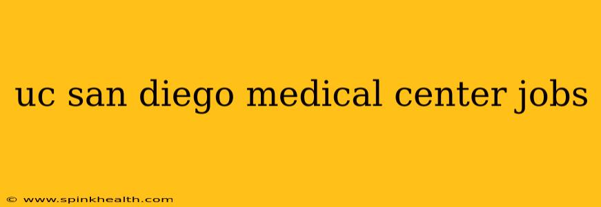 uc san diego medical center jobs