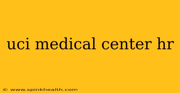 uci medical center hr