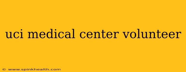 uci medical center volunteer