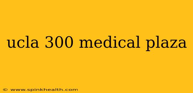 ucla 300 medical plaza