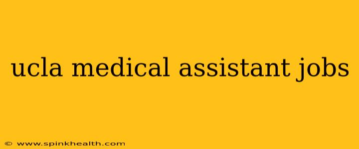 ucla medical assistant jobs