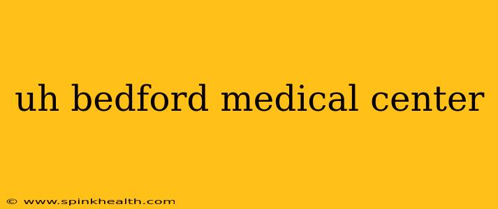 uh bedford medical center