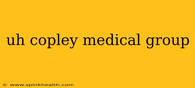 uh copley medical group