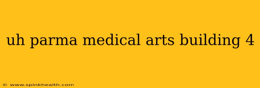 uh parma medical arts building 4