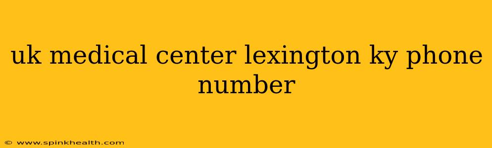 uk medical center lexington ky phone number
