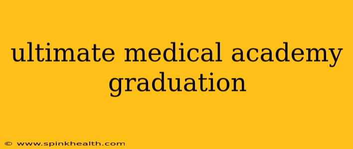ultimate medical academy graduation