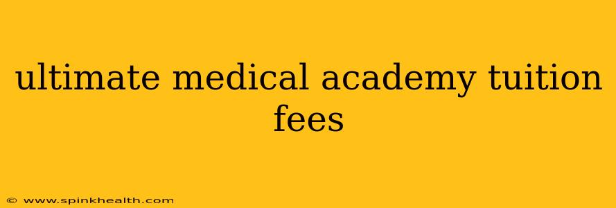 ultimate medical academy tuition fees