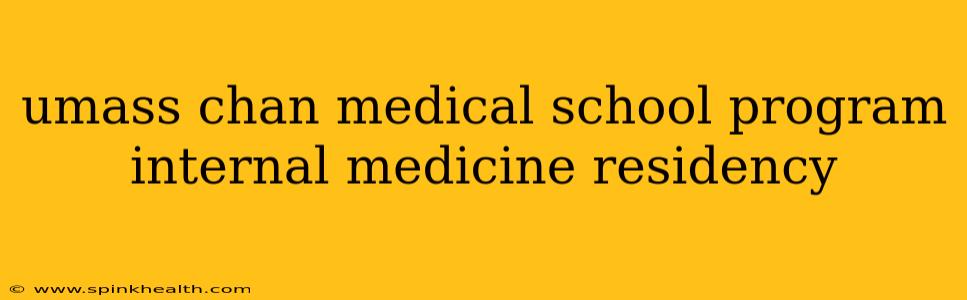 umass chan medical school program internal medicine residency