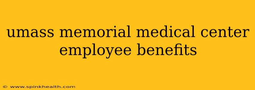 umass memorial medical center employee benefits