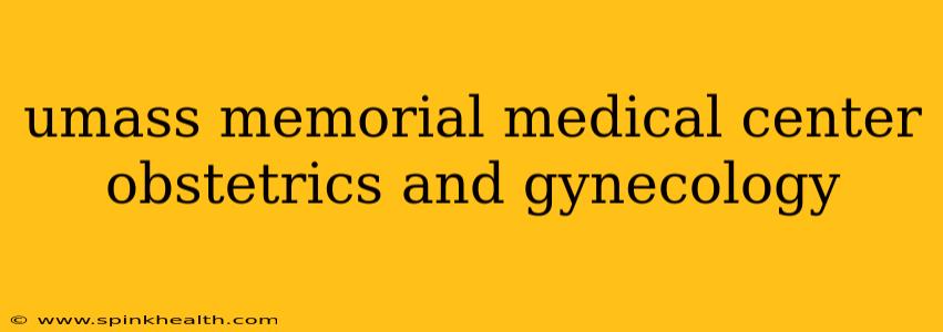 umass memorial medical center obstetrics and gynecology