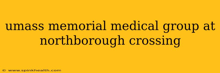 umass memorial medical group at northborough crossing