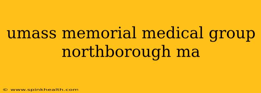 umass memorial medical group northborough ma