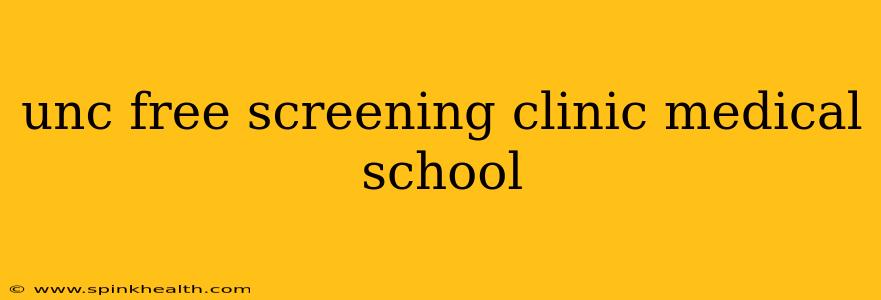 unc free screening clinic medical school