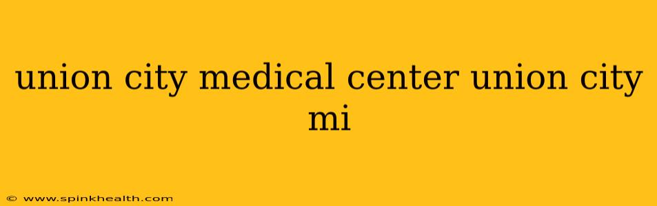 union city medical center union city mi