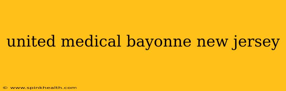 united medical bayonne new jersey