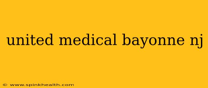 united medical bayonne nj
