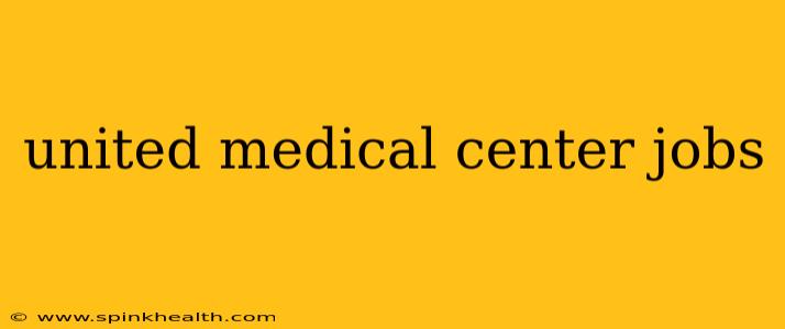 united medical center jobs