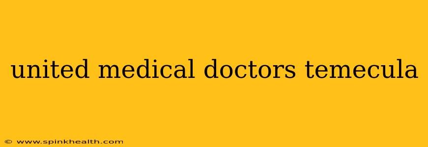 united medical doctors temecula
