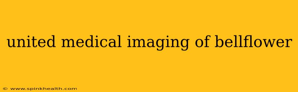 united medical imaging of bellflower