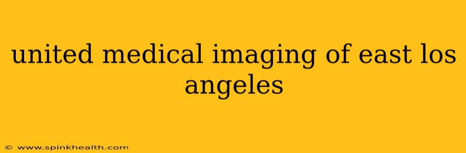 united medical imaging of east los angeles