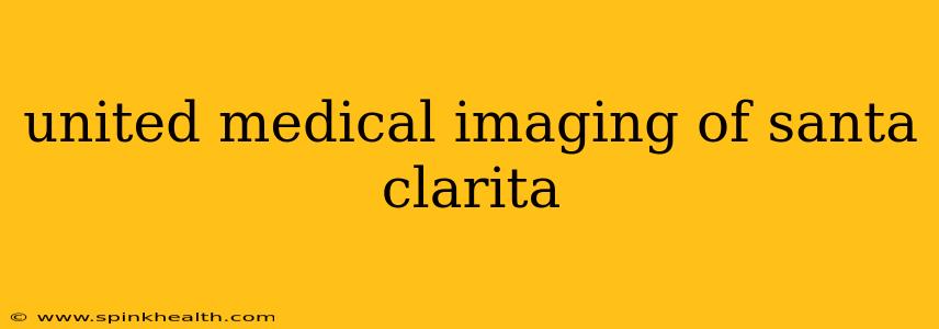 united medical imaging of santa clarita