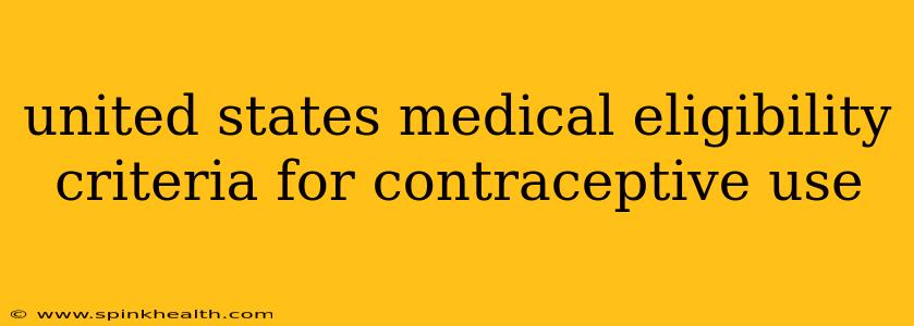 united states medical eligibility criteria for contraceptive use