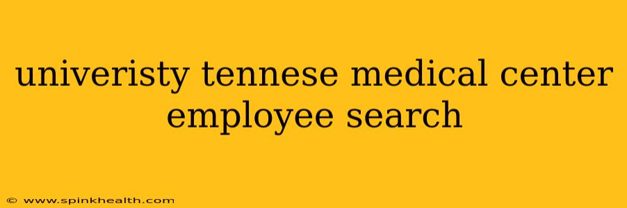 univeristy tennese medical center employee search