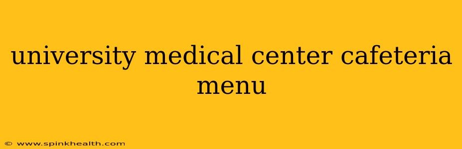 university medical center cafeteria menu