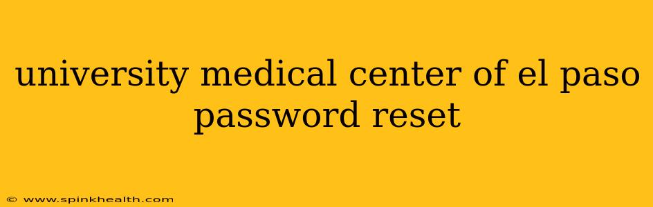 university medical center of el paso password reset