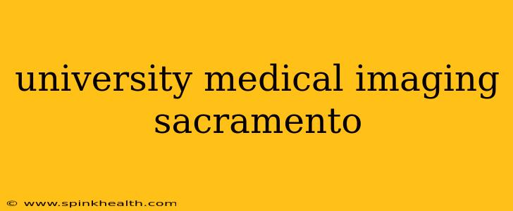 university medical imaging sacramento