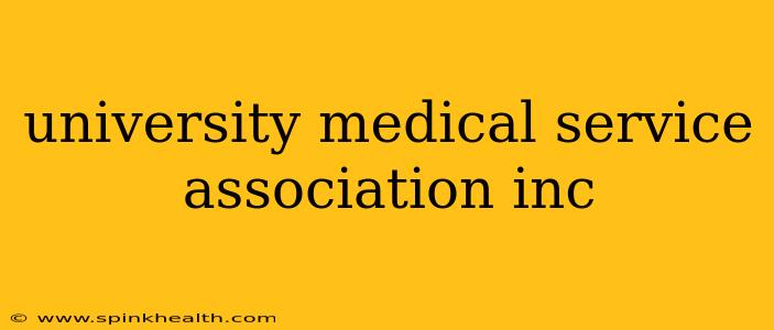 university medical service association inc