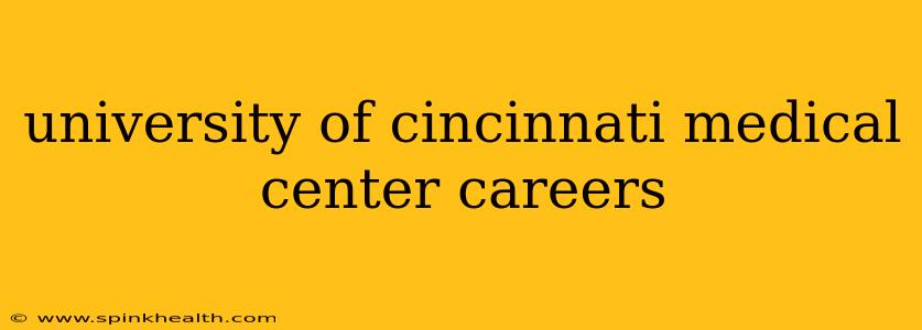 university of cincinnati medical center careers