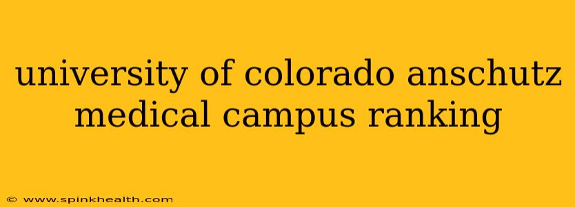 university of colorado anschutz medical campus ranking
