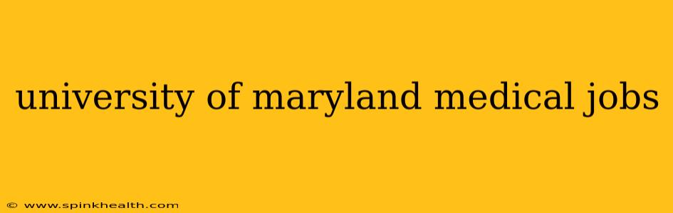 university of maryland medical jobs