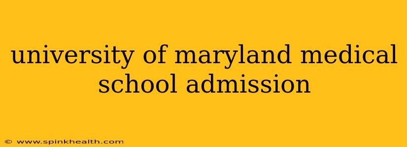 university of maryland medical school admission