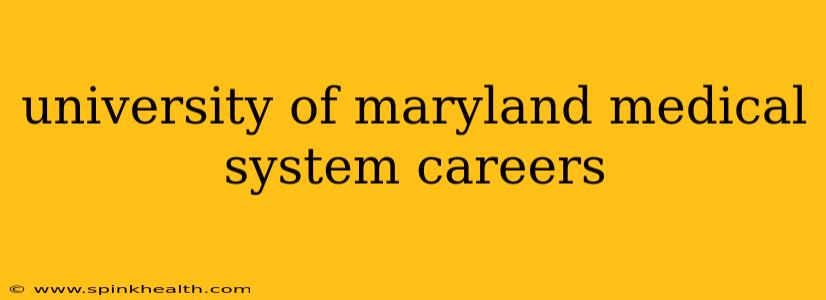 university of maryland medical system careers