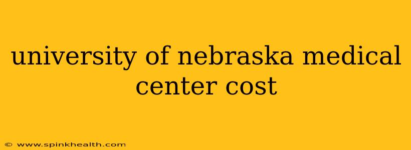 university of nebraska medical center cost