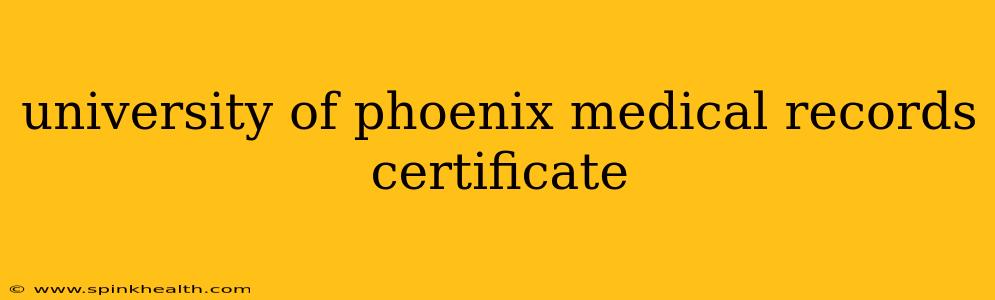 university of phoenix medical records certificate