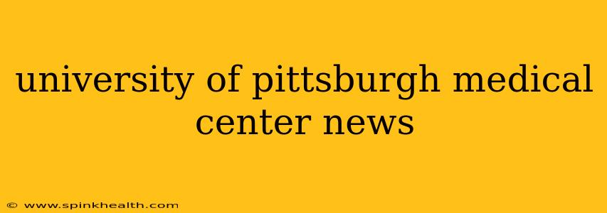 university of pittsburgh medical center news