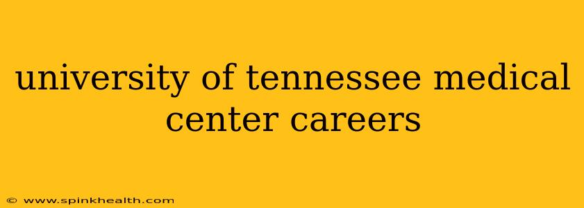 university of tennessee medical center careers