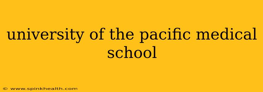 university of the pacific medical school